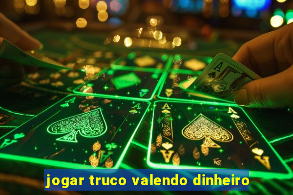 jogar truco valendo dinheiro